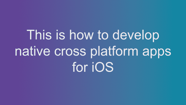 Everything You Need To Create iOS Cross Platform Apps: slide_1